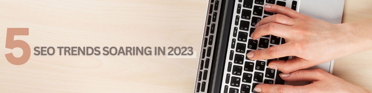 5 Seo trends soaring in 2023