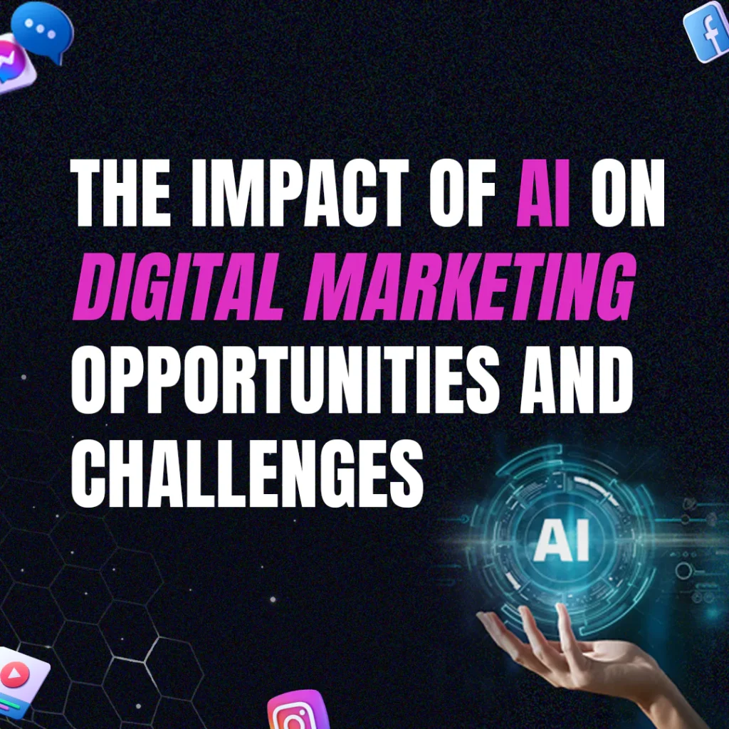 The Impact of AI on Digital Marketing: Opportunities and Challenges